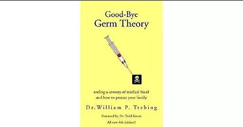 Good Bye Germ Theory - 2006 Dr. William P. Trebing