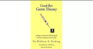 Good Bye Germ Theory - 2006 Dr. William P. Trebing