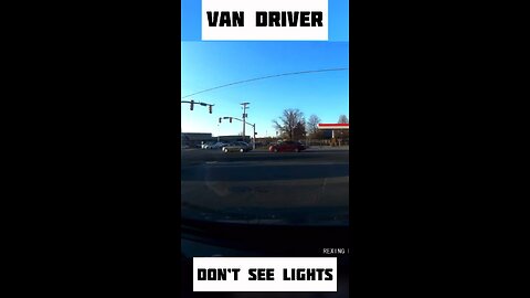 Van driver don’t see light 😱