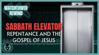 Sabbath Elevator: Repentance And The Gospel Of Jesus