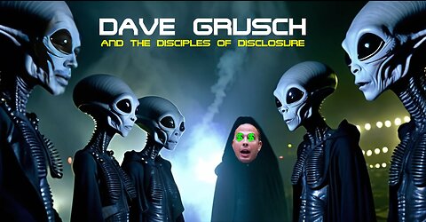 Dave Grusch and the disciples of disclosure!