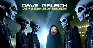 Dave Grusch and the disciples of disclosure!