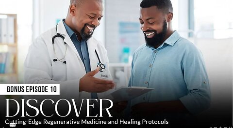 Bonus 10 - DISCOVER: Cutting-Edge Regenerative Medicine and Healing Protocols - Absolute Healing