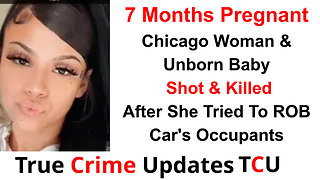 7 Months Pregnant Chicago Woman & Unborn Baby Shot & Killed After She Tried To ROB Car's Occupants