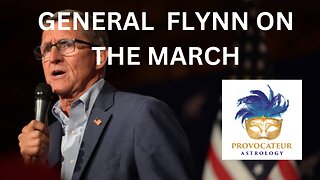 GENERAL FLYNNON THE MARCH! - PROVOCATEUR ASTROLOGY