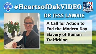 Hearts of Oak: Dr Tess Lawrie - A Call for Action to End the Modern Day Slavery of Human Trafficking