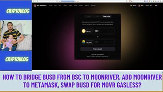 How To Bridge BUSD From BSC To Moonriver, Add Moonriver To Metamask, Swap BUSD For MOVR Gasless?