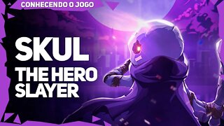 Skul: The Hero Slayer | Conhecendo o Jogo