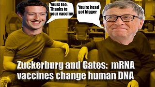 Mark Zuckerberg & Bill Gates: "mRNA vaccines change human DNA"