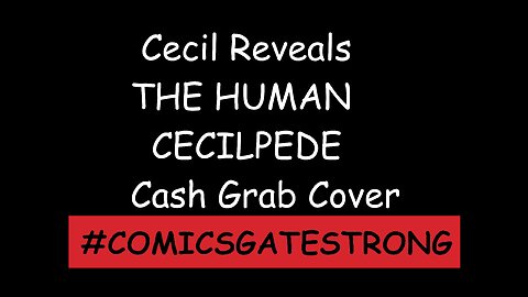 Cecil Reveals The Human Cecilpede Cash Grab Cover!
