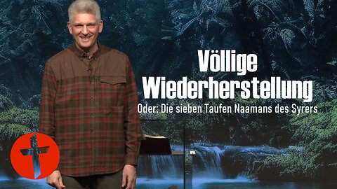 Völlige Wiederherstellung. Oder: Die sieben Taufen Naamans des Syrers | Gert Hoinle