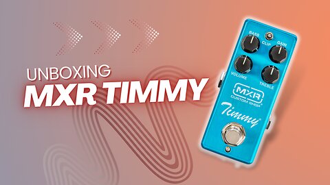 Unboxing Video | MXR Timmy Overdrive