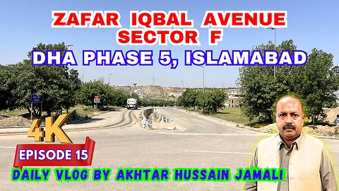 Zafar Iqbal Avenue, Sector F, DHA Phase 5, Islamabad || Daily Vlog Akhtar Jamali || Episode 15