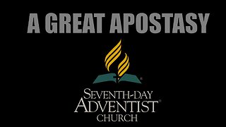 A Great Apostasy - Seventh-day Adventists