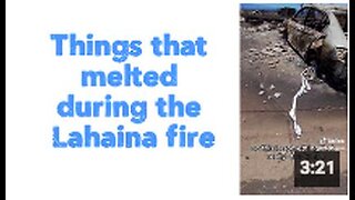 Things that melted during the Lahaina fire