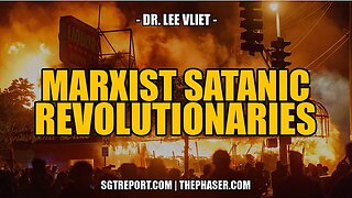 ~ MARXISTS SATANIC REVOLUTIONARIES -- DR. LEE VLIET ~