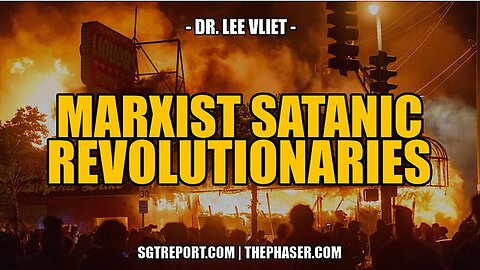 ~ MARXISTS SATANIC REVOLUTIONARIES -- DR. LEE VLIET ~