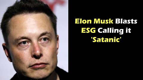 Elon Musk Blasts ESG Calling it 'Satanic'
