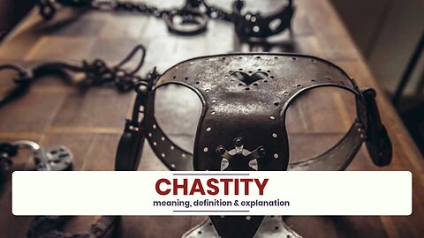 What is CHASTITY?