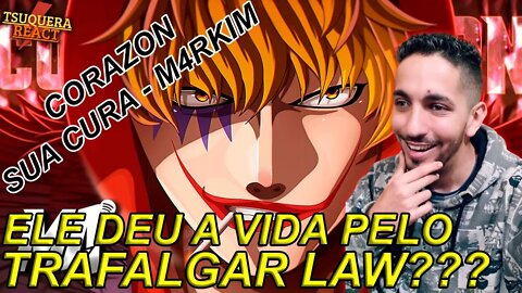 [ELE DEU A VIDA PELO LAW!?] REACT Corazon (One Piece) - Sua Cura | M4rkim