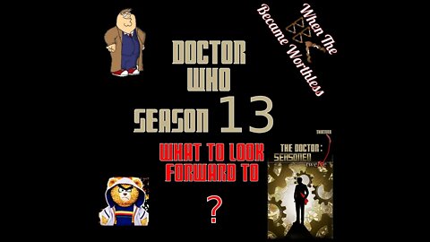 Doctor Who Season 13 - What To Look Forward To ? ( Possibly Doomcock! )