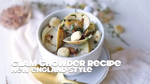 New England Clam Chowder Recipe with Fresh Steamed Clams