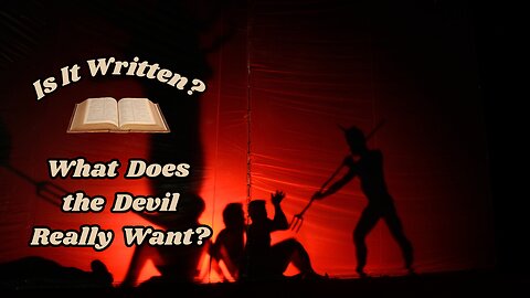 What Does Satan Really Want?