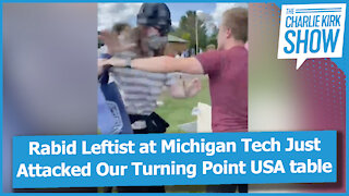 Rabid Leftist at Michigan Tech Just Attacked Our Turning Point USA table