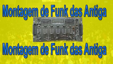 Montagem de Funk das Antiga