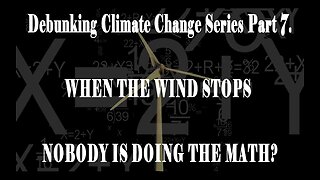Climate Realism Series When the wind stops (pt7) Is anybody doing the maths?
