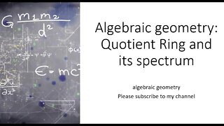 Algebraic geometry Quotient Ring and its spectrum