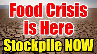 Wake-Up Call – Food CRISIS is HERE – Stockpile while you can!