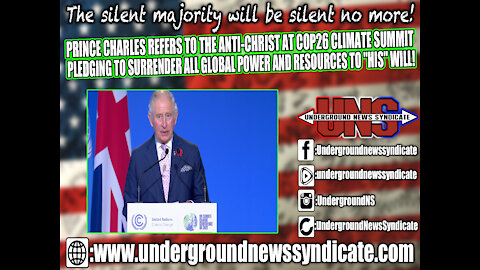 Prince Charles Refers to the Anti-Christ at COP26 Surrender All Global Power to his Will!