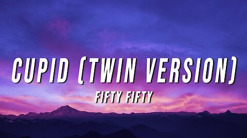 FIFTY FIFTY - Cupid (Twin Version) (Lyrics)