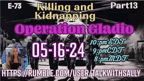 Gladio Part13-'Killing and Kidnapping' 05-16-24 (10pmEDT/9pmCDT/8pmMDT)