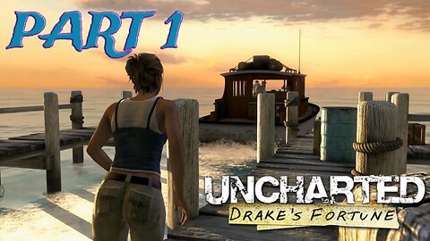 Searching for Treasure and Ditching Elena | Uncharted: Drake's Fortune Playthrough - Part 1