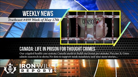 IWR News for May 17th | Canada: Life in Prison for Thought Crimes