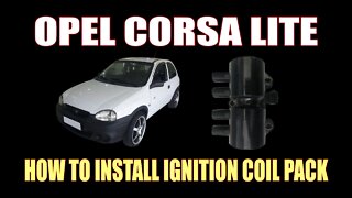 OPEL CORSA LITE - HOW TO INSTALL IGNITION COIL