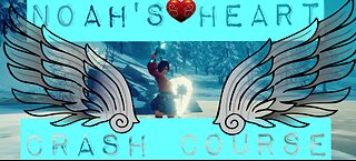 Noah's Heart Crash Course