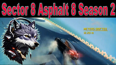 Sector 8 Unleashed: Asphalt 8 Season 2 | Gaming Wolf