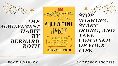 The Achievement Habit: Stop Wishing, Start Doing, and Take Command of Your Life by Bernard Roth