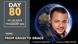 DAY 80 IN 100 DAYS FASTING & PRAYER || 7TH AUGUST 2023 || FROM GRASS TO GRACE