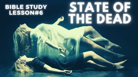 Lesson 06 - State of the Dead | White Horse Revelation