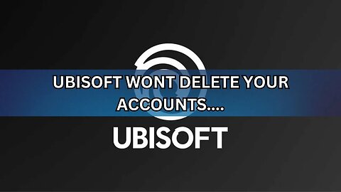 Ubisoft Will Not Delete Your Game Filled Accounts.
