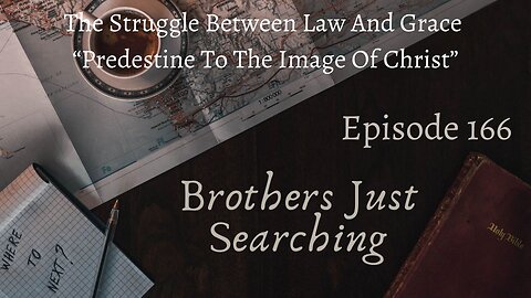 EP | #165 The Struggle Between Law And Grace: “Predestine To The Image Of Christ”