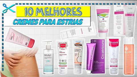 10 Melhores Cremes para Estrias