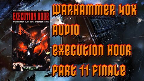 Warhammer 40k Audio Execution Hour Part 11 by Gordon Rennie (Battlefleet Gothic)