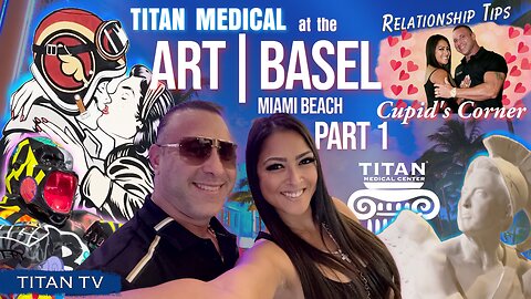 3/10 Titan Medical Health and Lifestyle Show: Art Basel Miami Beach, Yzy Pods, Relationship Advice