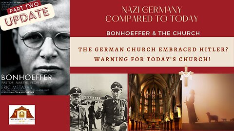 PART TWO BONHOEFFER: DID THE GERMAN CHURCH EMBRACE HITLER? IS THERE A WARNING FOR TODAY'S CHURCH?