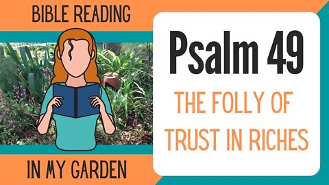 Psalm 49 (The Folly of Trust in Riches)